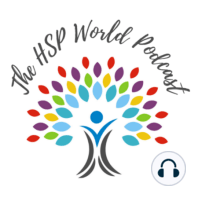 The HSP World Podcast Ep. 12: How Can HSPs Cope with Eco-Anxiety?