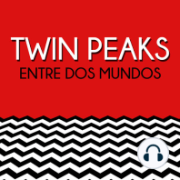 Twin Peaks: Entre Dos Mundos. 2x02. Entrevista a Javier Dotú. Especial Twin Peaks UK Festival.