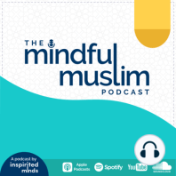 The Mindful Muslim Podcast #10 – A Therapist on the Couch