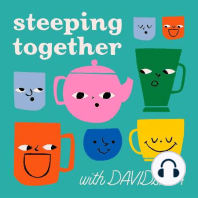 Steeping Together S1E6 - How do you choose the perfect teaware?