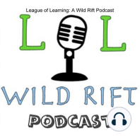 The League of Learning: Wild Rift Podcast Episode 8