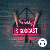 The Selby Is Godcast: Oh The Weather Outside Is Weather