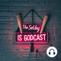 The Selby Is Godcast: The Hangover