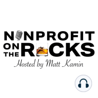 S3 E6 -- "Nonprofit Lowdown on the Rocks" with Rhea Wong and Matt Kamin