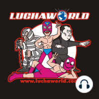 LuchaWorld Podcast Ep. #96 (5/21/18)