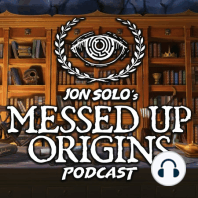 Jon Solo's Messed Up Origins™ Podcast Trailer