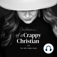 Confessions of a Crappy Christian’s Centennial Episode!