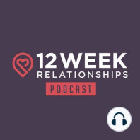Why Do We Choose Bad Relationships? - 12 Week Relationships Podcast #15