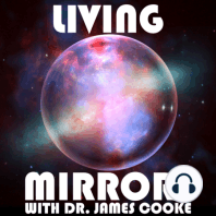 Key points of the Living Mirror Theory of consciousness with Dr. James Cooke | Living Mirrors #3