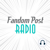 Fandom Post Radio Episode 46: At the Movies