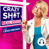 Crazy Sh*t In Real Estate with Leigh Brown - Episode #53 with Patti Sherwood