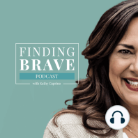 32: 2018 Listener Favorites: Why We Need to “Find Brave” and 10 Ways To Start