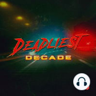 Introducing: Deadliest Decade