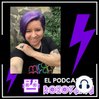 58 El podcast de Robotania: plática con Caroline Renee @DaleCaro