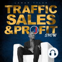 Welcome to the Traffic Sales and Profit Show with Lamar Tyler