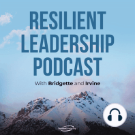Ep 7: The Secret Sauce of Resilient Leaders: Three Ingredients of Leading Well During Disruptive Change