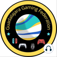 Episodio #4 - Mejores Juegos de la Vieja Generación para Guadalajara Gaming Federation