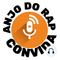 ANJO DO RAP CONVIDA/DANIEL CF-PODCAST#20