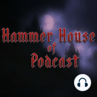 Hammer House of Podcast - Episode 1