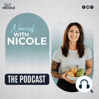 Welcome to Nourish with Nicole Podcast