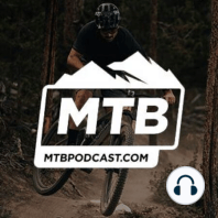 MTB Podcast - Episode 61 - World Championships with Team USA's Keegan Swenson