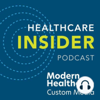 Modern Healthcare's Healthcare Insider Podcast - A Sneak Peek