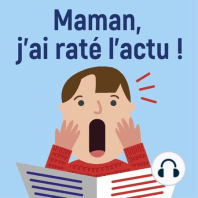 Maman, j'ai raté l'actu ! # Episode 15