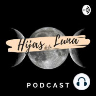 Episodio 2 - Agua de Luna // Hijas de la Luna