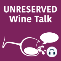 Introducing the Unreserved Wine Talk Podcast: Unfiltered Wine Conversations and Confessions