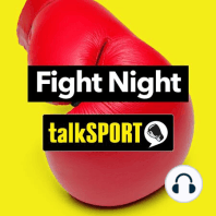 Fight Night Live podcast on talkSPORT - April 7