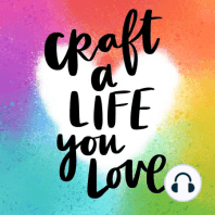 001: Welcome to Craft a Life You Love