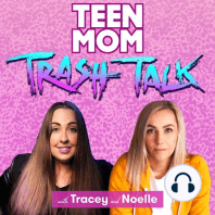 Teen Mom Trash Talk Live Podcast Saturday 7/11 at 8pm EST