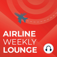 Airline Weekly Lounge Episode 25: JetBlue Breaks Out