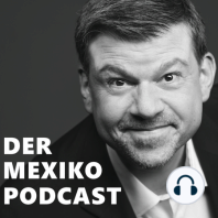 #21: Business with Biden und ein zahnloser Tiger: Im Interview: Johannes Hauser, Geschäftsführer der Deutsch-Mexikanischen Industrie- und Handelskammer (CAMEXA)