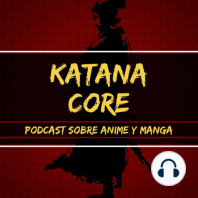 Katana Core, un podcast sobre anime y manga