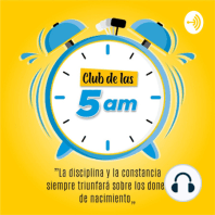 EP 7 Club de las 5 am: MENTORES / “Sentido de vida” Marco Lamadrid