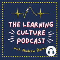 Welcome To The Learning Culture Podcast