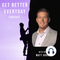 Get Better Everyday Podcast (Episode 1 - Matt Gougé Introduces the Podcast and Interviews Phil Shoemaker)