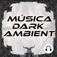 Música Dark Ambient Ep21 - gótico, electrónica, sintetizadores, ruido, etérea