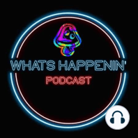 Whats Happenin' Podcast EP 18 - Chris (not Gary)