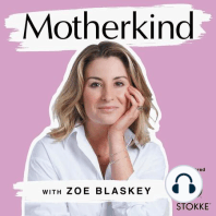 My motherhood journey with Motherkind founder Zoe Blaskey