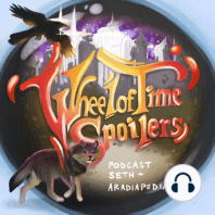 Wheel of Time Spoilers 42 - TEOTW - Ch43&44 Decisions and Apparitions & The Dark Along the Ways