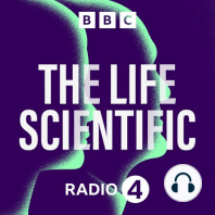 The Life Scientific at 10: What makes a scientist?