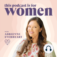 This Podcast is For Women