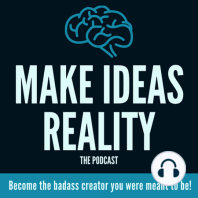 Make Ideas Reality - E1: Why start this podcast.
