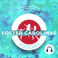 Foster Carolinas: Let's Talk First Time Foster Parents with Guest Emily Cole