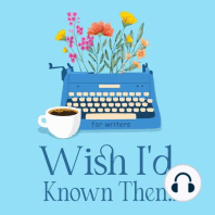 Intro to the Wish I'd Known Then Podcast For Writers