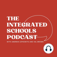 Ep 1 - Intro to The Integrated Schools Podcast