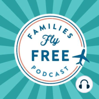 BONUS EPISODE: Even Advanced Travel Hackers Can Adopt a Simpler System & Benefit From Families Fly Free With Kristin P.