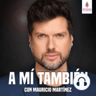 A mí también con Mauricio Martínez